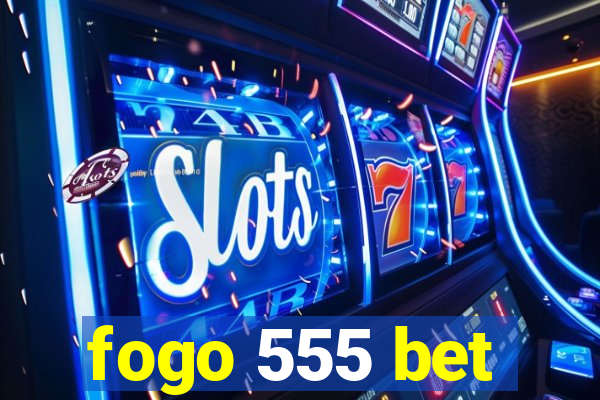 fogo 555 bet